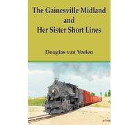 Douglas Van Veele The Gainesville Midland and Her Sister Short Line (Tascabile)