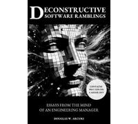 Douglas W Arcuri Deconstructive Software Ramblings (Tascabile)