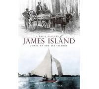 Douglas W. Bostick A Brief History of James Island (Tascabile)