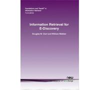 Douglas W. Oard William Webber Information Retrieval for E-Discovery (Tascabile)