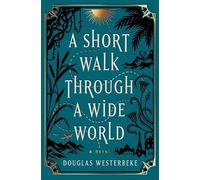 Douglas Westerbeke A Short Walk Through a Wide World (Copertina rigida)