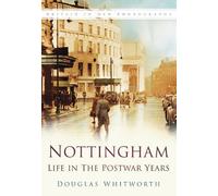 Douglas Whitworth Nottingham: Life in the Postwar Years (Tascabile)