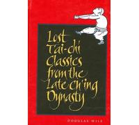 Douglas Wile Lost T'ai-chi Classics from the Late Ch'ing Dynasty (Tascabile)
