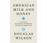 Douglas Wilson American Milk and Honey: Antisemitism, the Promise of (Tascabile)