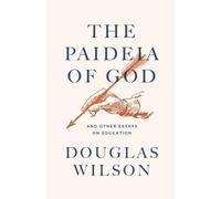 Douglas Wilson Canon Press The Paideia of God (Tascabile)