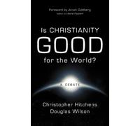 Douglas Wilson Christopher Hitche Is Christianity Good for the Worl (Tascabile)