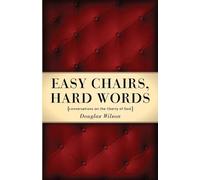 Douglas Wilson Easy Chairs, Hard Words (Tascabile)