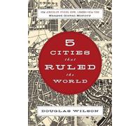 Douglas Wilson Five Cities that Ruled the World (Tascabile)