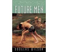 Douglas Wilson Future Men (Tascabile)