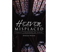 Douglas Wilson Heaven Misplaced (Tascabile)