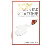 Douglas Wilson Joy at the End of the Tether (Tascabile)