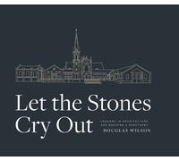 Douglas Wilson Let the Stones Cry Out (Copertina rigida)