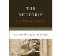 Douglas Wilson N D Wilson The Rhetoric Companion (Tascabile)