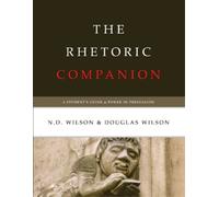 Douglas Wilson N D Wilson The Rhetoric Companion (Tascabile)