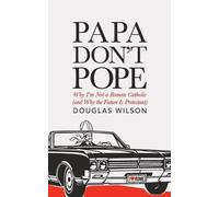Douglas Wilson Papa Don't Pope (Tascabile)