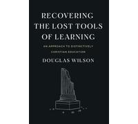 Douglas Wilson Recovering the Lost Tools of Learning (Tascabile)