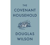 Douglas Wilson The Covenant Household (Tascabile)