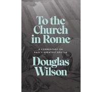 Douglas Wilson To the Church in Rome (Tascabile)