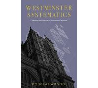 Douglas Wilson Westminster Systematics (Tascabile)