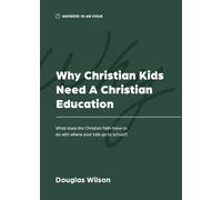 Douglas Wilson Why Christian Kids Need a Christian Education (Tascabile)