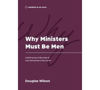 Douglas Wilson Why Ministers Must Be Men (Tascabile) Answers in an Hour