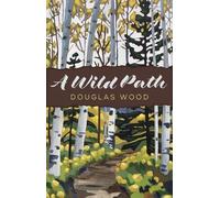 Douglas Wood A Wild Path (Copertina rigida)