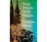 Douglas Wood Deep Woods, Wild Waters (Tascabile)