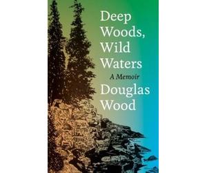 Douglas Wood Deep Woods, Wild Waters (Tascabile)