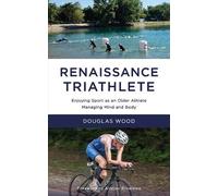 Douglas Wood Renaissance Triathlete (Tascabile)