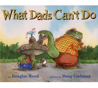 Douglas Wood What Dads Can't Do (Copertina rigida)
