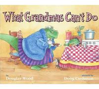 Douglas Wood What Grandmas Can't Do (Copertina rigida)