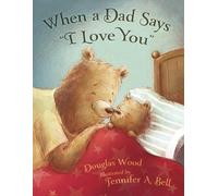 Douglas Wood When a Dad Says I Love You (Copertina rigida)