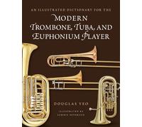 Douglas Yeo An Illustrated Dictionary for the Modern Trombone, Tuba, (Tascabile)