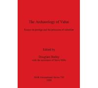 Douglass Bailey Archaeology of Value (Tascabile)