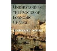 Douglass C. North Understanding the Process of Economic Change (Tascabile)