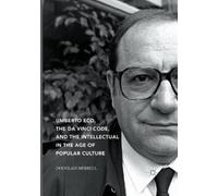 Douglass Merrel Umberto Eco, The Da Vinci Code, and the Intellectual (Tascabile)
