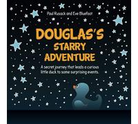 Douglas's Starry Adventure: A secret journey that leads a curious little duck to some surprising events
