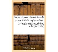 Douillier Instruction Sur La Manière de Se Servir de la Règle À Calc (Tascabile)