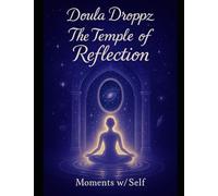 DOULA DROPPZ MOMENTS w/ SELF: REFLECTIONS FROM THE SOUL