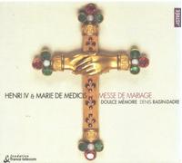 Doulce Memoire - Henri IV & Marie de Medicis Messe de Mariage