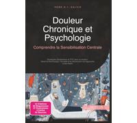 Douleur Chronique et Psychologie: Comprendre la Sensibilisation Centrale
