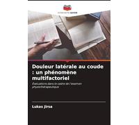 Douleur latérale au coude : un phénomène multifactoriel: Évaluations dans le cadre de l'examen physiothérapeutique