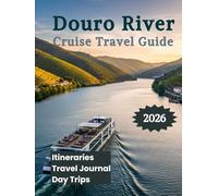 Douro River Cruise Travel Guide 2026: Explore Portugal’s Vineyards & Riverside Towns