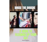 Douse the Douche: A Guide to Cleaning Up Your Act