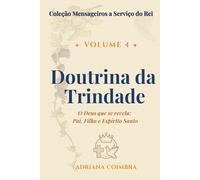 Doutrina da Trindade: O Deus que se revela: Pai, Filho e Espírito Santo