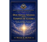Doutrinas Sólidas para Tempos de Guerra: Fundamentos bíblicos firmes para permanecer inabalável em meio ao conflito espiritual