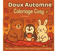 Doux Automne, Coloriage Cosy: Animaux mignons et scènes d’automne pour se détendre et se relaxer