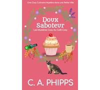 Doux Saboteur: Une Cosy Culinaire Mystère dans une Petite Ville
