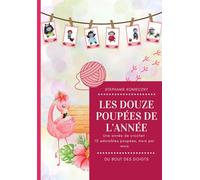 Douze poupées au crochet: Une pour chaque mois de l'année