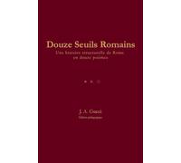 Douze Seuils Romains: Une histoire structurelle de Rome en douze poèmes